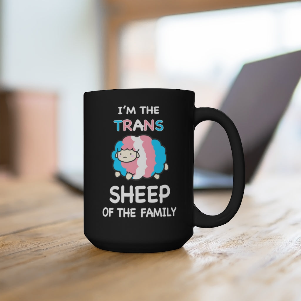 I'm The Trans Sheep Of The Family Black Mug 15oz