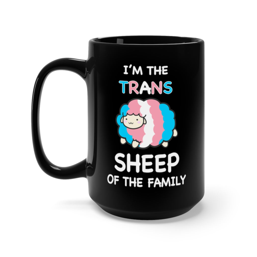 I'm The Trans Sheep Of The Family Black Mug 15oz