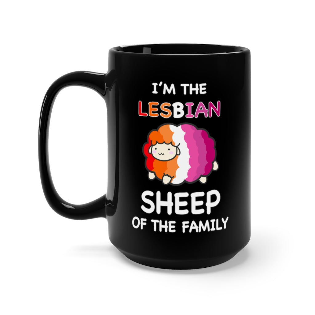 I'm The Lesbian Sheep Of The Family Black Mug 15oz